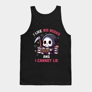 I Like Big Books And I Cannot Lie - Cute Reaper Tank Top